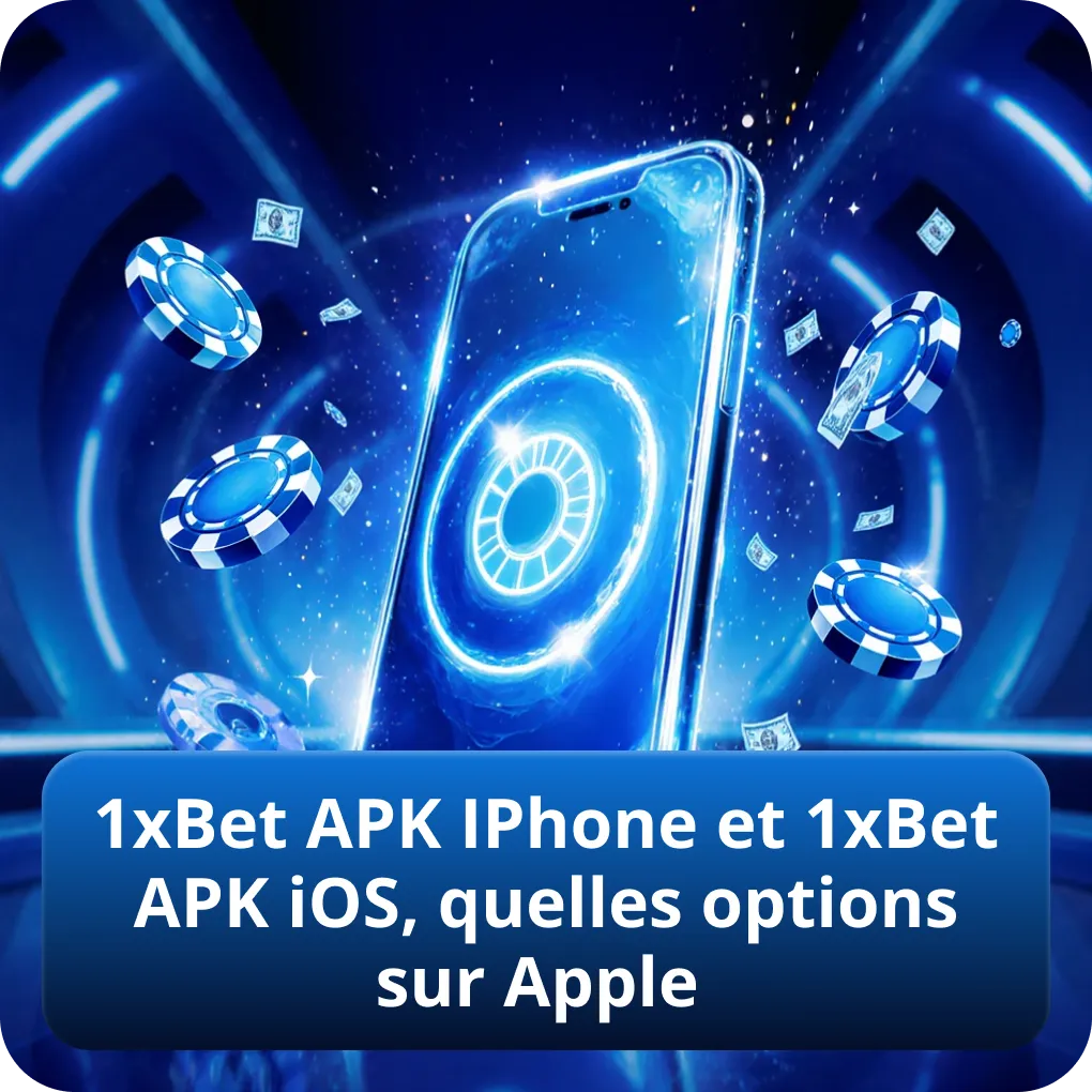 1xBet APK iPhone et 1xBet APK iOS, quelles options sur Apple